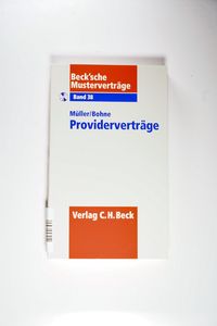Beck`sche Musterverträge: Band 38. Providerverträge. (ohne CD) Beck`sche Musterverträge: Band 38. Providerverträge. (ohne CD)
