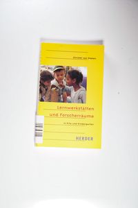 Lernwerkstätten und Forscherräume in Kita und Kindergarten Buch Verlag Herder Lernwerkstätten und Forscherräume in Kita und Kindergarten Buch Verlag Herder