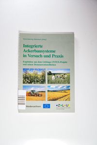 Integrierte Ackerbausysteme in Versuch und Praxis Ergebnisse aus dem Göttinger INTEX-Projekt und seinen Demostrationsflächen Integrierte Ackerbausysteme in Versuch und Praxis Ergebnisse aus dem Göttinger INTEX-Projekt und seinen Demostrationsflächen
