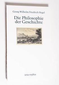 Die Philosophie der Geschichte : Vorle...