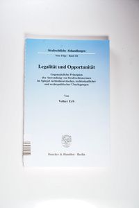 Legalität und Opportunität. - Volker Erb Legalität und Opportunität. - Volker Erb