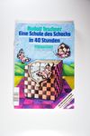 Eine Schule des Schachs in 40 Stunden. Für Anfän