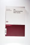Die Religionspolitik Marc Aurels: 88 (Hermes - Ein