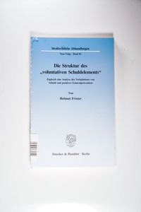 Die Struktur des voluntativen Schuldelements.: Zugleich eine Analyse des Verhältnisses von Schuld und positiver Generalprävention. (Strafrechtliche Abhandlungen. Neue Folge) - Helmut Frister Die Struktur des voluntativen Schuldelements.: Zugleich eine Analyse des Verhältnisses von Schuld und positiver Generalprävention. (Strafrechtliche Abhandlungen. Neue Folge) - Helmut Frister
