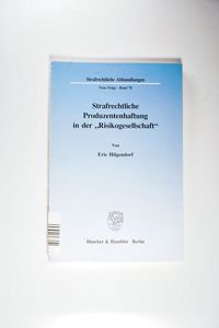 Strafrechtliche Produzentenhaftung in der Risikogesellschaft - Hilgendorf, Eric Strafrechtliche Produzentenhaftung in der Risikogesellschaft - Hilgendorf, Eric