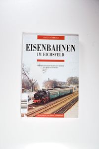 Eisenbahnen im Eichsfeld: Eichsfelder Eisenbahngeschichte bis zur Gegenwart - Lauerwald, Paul Eisenbahnen im Eichsfeld: Eichsfelder Eisenbahngeschichte bis zur Gegenwart - Lauerwald, Paul