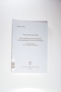 Theoretische Mechanik Eine Einführung in die Mechanik der Massenpunkte und starr - Dick, Rainer Theoretische Mechanik Eine Einführung in die Mechanik der Massenpunkte und starr - Dick, Rainer