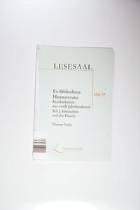 Ex Bibliotheca Hannoverana. Köstlichkeiten aus zwölf Jahrhunderten - Inkunabeln und alte Drucke - Fuchs, Thomas Ex Bibliotheca Hannoverana. Köstlichkeiten aus zwölf Jahrhunderten - Inkunabeln und alte Drucke - Fuchs, Thomas