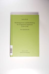 Rechnungswesen und Buchhaltung des Avignoneser Papsttums (1316-1378) Band 20: Hilfsmittel Eine Quellenkunde - Weiß, Stefan Rechnungswesen und Buchhaltung des Avignoneser Papsttums (1316-1378) Band 20: Hilfsmittel Eine Quellenkunde - Weiß, Stefan