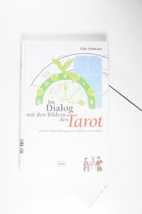 Im Dialog mit den Bildern des Tarot : den Rider Waite Tarot ganz neu entdecken und verstehen. - Schwarz, Lilo