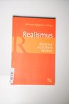 Realismus. Epoche - Autoren - Werke