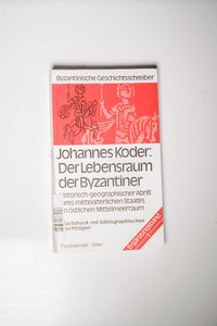 Der Lebensraum der Byzantiner: Nachdruck mit bibliographischen Nachträgen: Historisch-geographischer Abriss ihres mittelalterlichen Staates im ... (Byzantinische Geschichtsschreiber)
