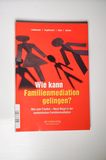 Wie kann Familienmediation gelingen: Ratgeber mit dem Schwerpunkt Familienmediation: Mut zum Frieden - Neue Wege in der systemischen Familienmediation