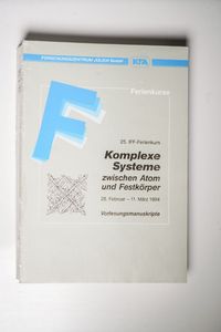 Komplexe Systeme zwischen Atom und Festkörper. Vorlesungsmanuskripte des 25. Iff-Ferienkurses 28.2.-11.3.1994