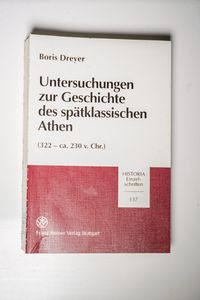 Untersuchungen zur Geschichte des spätklassischen Athen (322-ca. 230 v. Chr.) (Historia ? Einzelschriften 137) Untersuchungen zur Geschichte des spätklassischen Athen (322-ca. 230 v. Chr.) (Historia ? Einzelschriften 137)