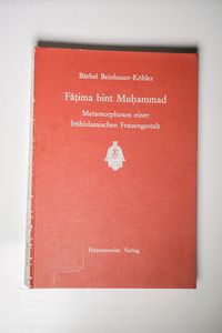 Fatima bint Muhammad: Metamorphosen einer frühislamischen Frauengestalt