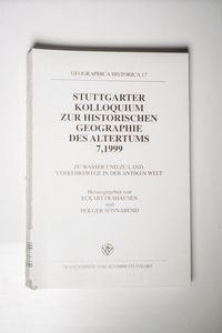 Stuttgarter Kolloquium zur Historischen Geographie des Altertums 7, 1999: Zu Wasser und zu Land. Verkehrswege in der antiken Welt (Geographica Historica (GH)) (German Edition)