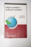 Lokal Verankert - Weltweit Vernetzt: 52. Deutscher Geographentag, Hamburg, 4. Bis 9. Oktober 1999. Verhandlungen Des Deutschen Geographentages. Tagungsbericht Und Wissenschaftliche Abhandlungen