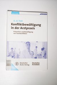 Konfliktbewältigung in der Arztpraxis. Prävention und Bewältigung von Teamkonflikten (Ohne CD)