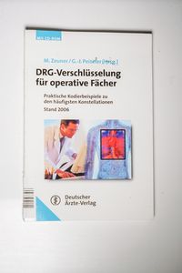 DRG-Verschlüsselung für operative Fächer: Praktische Kodierbeispiele zu den häufigsten Konstellationen Mit Beiträgen 