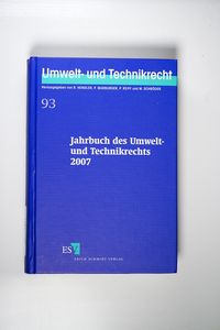 Jahrbuch des Umwelt- und Technikrechts 2007 (Umwelt- und Technikrecht; 93) - Reinhard Hendler, Peter Marburger, Peter Reiff, Meinhard Schröder Jahrbuch des Umwelt- und Technikrechts 2007 (Umwelt- und Technikrecht; 93) - Reinhard Hendler, Peter Marburger, Peter Reiff, Meinhard Schröder
