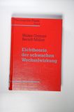 Eichtheorie der schwachen Wechselwirkung : mit zahlreichen Beispielen und Aufgaben mit ausführlichen Lösungen. / Theoretische Physik ; Band 8 - Greiner, Walter und Berndt Müller