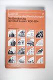 Die Bevölkerung der Stadt Luzern 1850-1914. Demographie, Wohnverhältnisse, Hygiene und medizinische Versorgung - Schüpbach, Werner