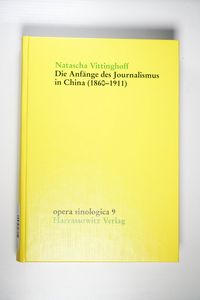 Die Anfänge des Journalismus in China (1860-1911) (Opera Sinologica, Band 9) - Vittinghoff, Natascha Die Anfänge des Journalismus in China (1860-1911) (Opera Sinologica, Band 9) - Vittinghoff, Natascha