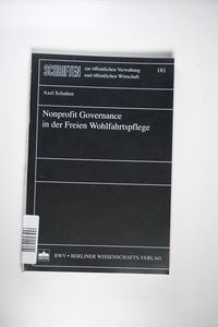 Nonprofit Governance in der Freien Wohlfahrtspflege (Schriften zur öffentlichen Verwaltung und öffentlichen Wirtschaft) - Axel Schuhen