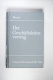 Der Geschäftsleitervertrag Begründung, Inhalt u. Beendigung d. Rechtsstellung d. Vorstandsmitglieder u. Geschäftsführer in d. Kapitalges. u. Genossenschaften - Baums, Theodor (Verfasser)