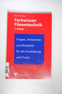 Fachwissen Fliesentechnik: Fragen, Antworten und Beispiele für die Ausbildung und Praxis - Bäder, Reinhold P