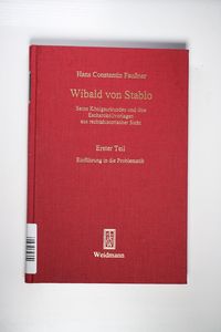 Wibald von Stablo - Seine Königsurkunden und ihre Eschatokollvorlagen aus rechtshistorischer Sicht. Teil 1 - Faußner, Hans Constantin Wibald von Stablo - Seine Königsurkunden und ihre Eschatokollvorlagen aus rechtshistorischer Sicht. Teil 1 - Faußner, Hans Constantin