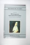 Reformpraxis und materielle Kultur : westfälische Frauenklöster im späten Mittelalter. Historische Studien ; 462. - Gleba, Gudrun