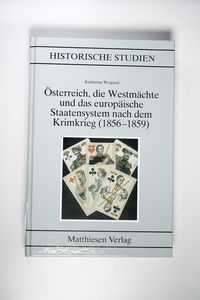 Österreich, die Westmächte und das europäische Staatensystem nach dem Krimkrieg (1856-1859) - Katharina Weigand Österreich, die Westmächte und das europäische Staatensystem nach dem Krimkrieg (1856-1859) - Katharina Weigand