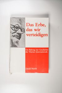 Das Erbe, das wir verteidigen: Ein Beitrag zur Geschichte der Vierten Internationale