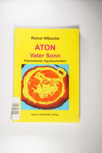 ATON. Vater Sonn : Phantastische Tag-Geschichten - Rainar Nitzsche
