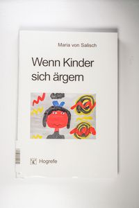 Wenn Kinder sich ärgern: Emotionsregulierung in der Entwicklung - Salisch, Maria von