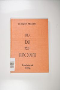 Und du heisst Ignorant: Wege eines hochbegabten Mädchens zu sich selbst