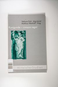 Kunigunde - consors regni - Stefanie Dick; Matthias Wemhoff; Jörg Jarnut