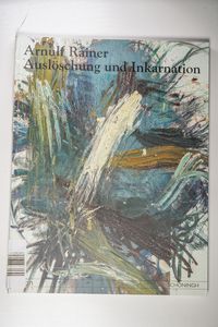 Arnulf Rainer: Auslöschung und Inkarnation - Reinhard Hoeps