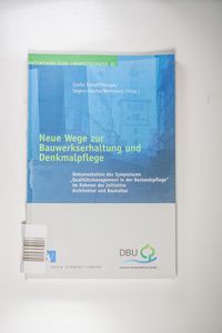 Neue Wege zur Bauwerkserhaltung und Denkmalpflege