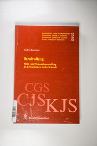 Strafvollzug : Straf- und Massnahmenvollzug an Erwachsenen in der Schweiz. Kriminalität, Justiz und Sanktionen ; Band. 6 - Baechtold, Andrea