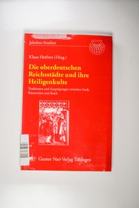 Die oberdeutschen Reichsstädte und ihre Heiligenkulte: Traditionen und Ausprägungen zwischen Stadt, Ritterorden und Reich (Jakobus-Studien)