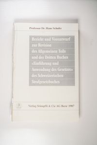 Bericht und Vorentwurf zur Revision des Allgemeinen Teils des Schweizerischen Strafgesetzbuches