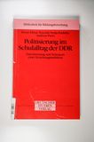 Politisierung im Schulalltag der DDR: Durchsetzung und Scheitern einer Erziehung - Tenorth, Heinz-Elmar, Sonja Kudella und Andreas Paetz