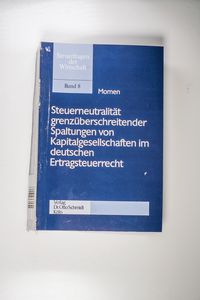 Steuerneutralität grenzüberschreitender Spaltungen von Kapitalgesellschaften im deutschen Ertragssteuerrecht