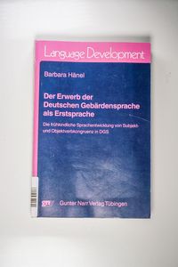 Der Erwerb der Deutschen Gebärdensprache als Erstsprache: Die frühkindliche Sprachentwicklung von Subjekt- und Objektverbkongruenz in DGS (Language Development)