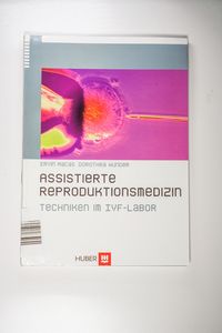 Assistierte Reproduktionsmedizin: Die Techniken im IVF-Labor