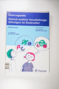 Zentral-auditive Verarbeitungsstörungen im Kindesalter: Grundlagen - Klinik - Diagnostik - Therapie - Lauer, Norina