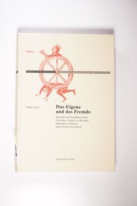 Das Eigene und das Fremde: Identität und Fremdheit in den Chroniken Adams von Bremen, Helmolds von Bosau und Arnolds von Lübeck (Orbis mediaevalis. Vorstellungswelten des Mittelalters, 4, Band 4)